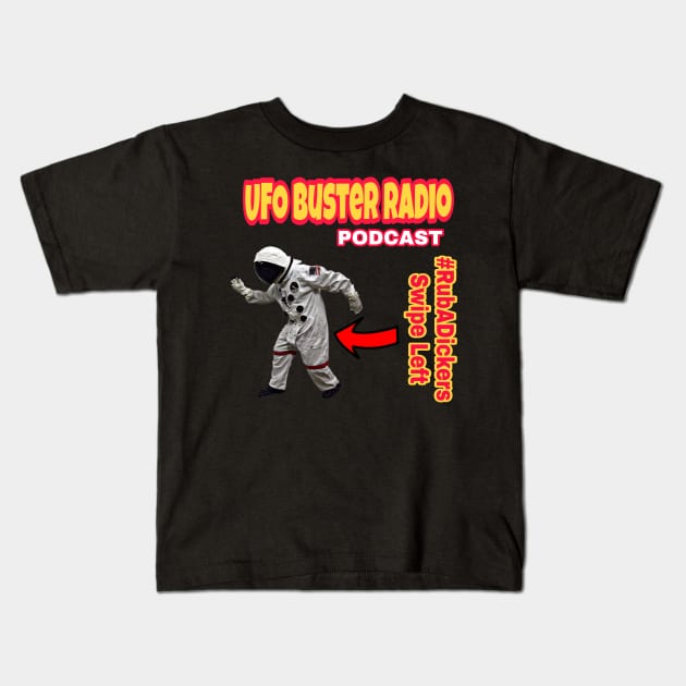 UFO Buster Radio #RubADickers Swipe Left Kids T-Shirt by UFOBusterRadio42